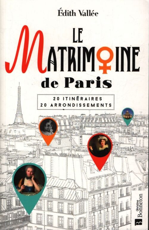 Le matrimoine de Paris : 20 itinéraires 20 arrondissements - Édith Vallée - Livre
