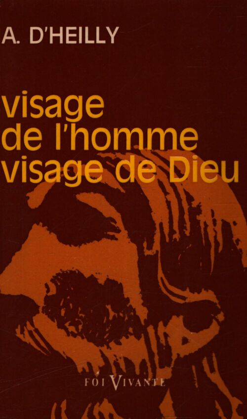 Visage de l'homme, visage de Dieu - Alphonse D'Heilly - Livre