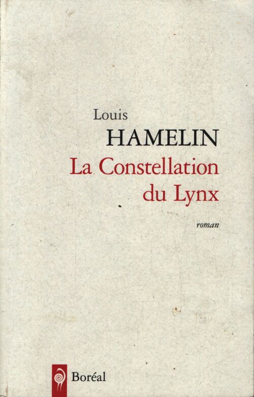 La constellation du lynx - Louis Hamelin - Livre