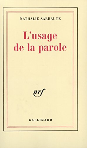 L'usage de la parole - Nathalie Sarraute - Livre