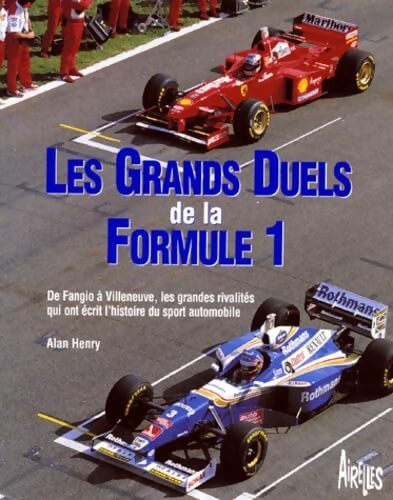 Les grands duels de la Formule 1 - Alan Henry - Livre