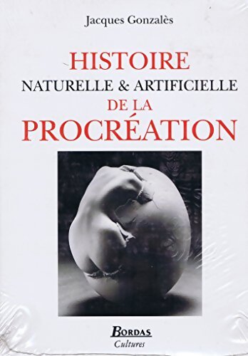 Histoire naturelle et artificielle de la procréation - Jacques Gonzalès - Livre