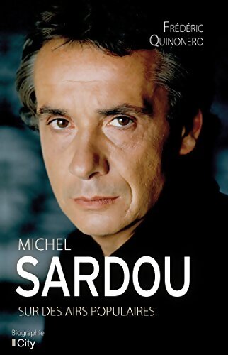 Michel Sardou sur des airs populaires - Frédéric Quinonero - Livre