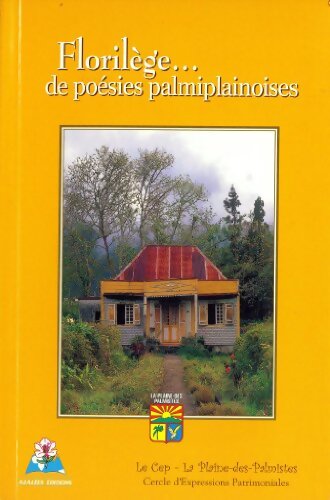 Florilège de poésies palmiplainoises - Le CEP : Cercle D?Expressions Patrimoniales . La Plainre Des Palmistes - Livre