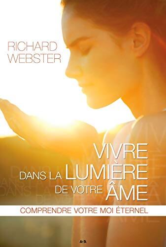 Vivre dans la lumière de votre âme - Richard Webster - Livre
