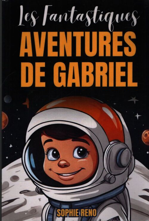 Les fantastiques aventures de Gabriel - Sophie Reno - Livre