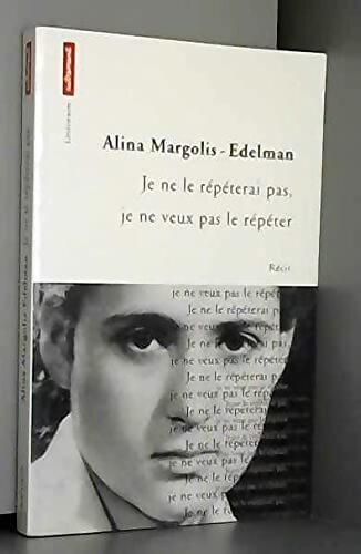 Je ne le répéterai pas je ne veux pas le répéter - Alina Margolis-Edelman - Livre