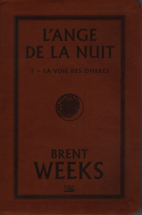 L'ange de la nuit t1 : La voie des ombres - Brent Weeks - Livre