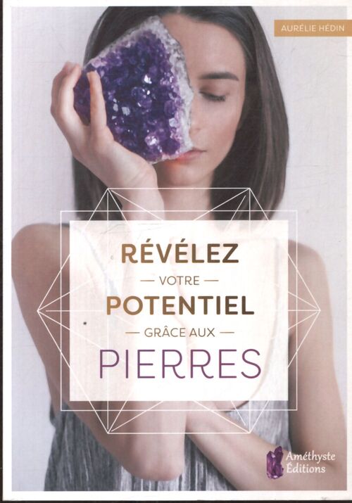 Révélez votre potentiel grâce aux pierres - Aurélie Hédin - Livre