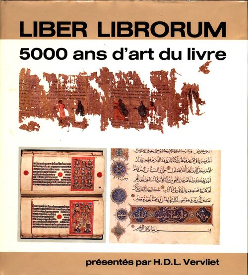 Liber librorum. 5000 ans d'art du livre - H.D.L. Vervliet - Livre