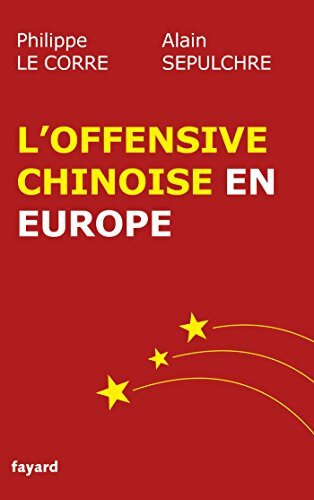 L'offensive chinoise en Europe - Philippe Le Corre - Livre