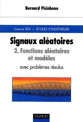 Signaux aléatoires Tome II : Fonctions aléatoires et modules avec problèmes résolus - Bernard Picinbono - Livre