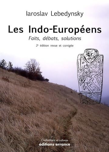 Les indo-européens : Faits, débats, solutions - Iaroslav Lebedynsky - Livre