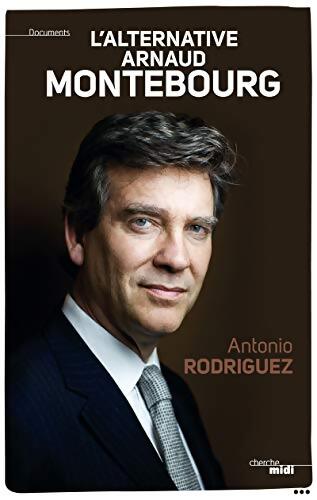L'alternative Arnaud Montebourg - Antonio Rodriguez - Livre