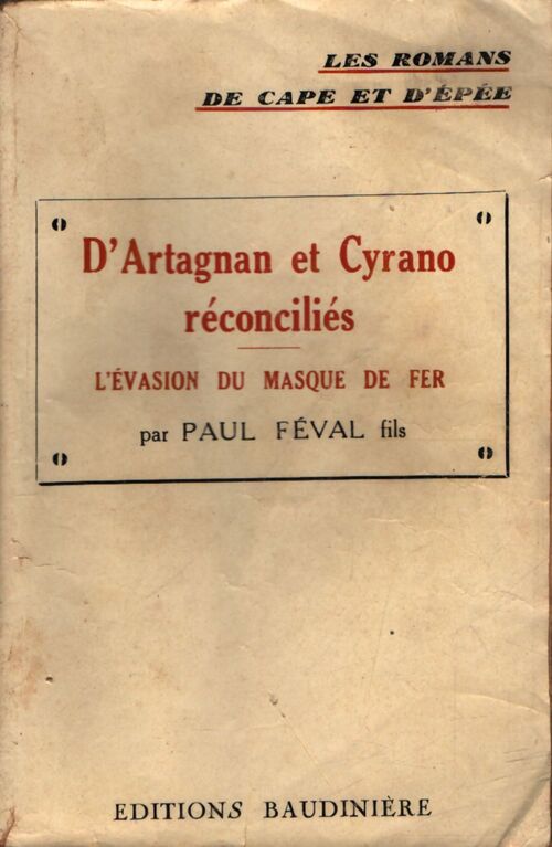 D'Artagnan contre Cyrano réconciliés Tome II : L'évasion du Masque de Fer - Fils Paul Féval - Livre