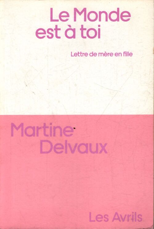 Le monde est à toi - Martine Delvaux - Livre