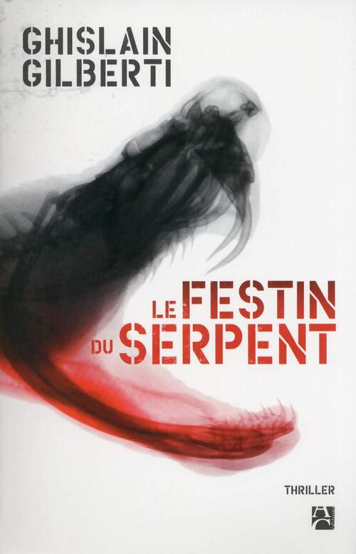 Le festin du serpent - Ghislain Gilberti - Livre