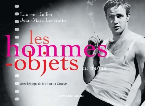 Les hommes-objets au cinéma - Laurent Jullier - Livre