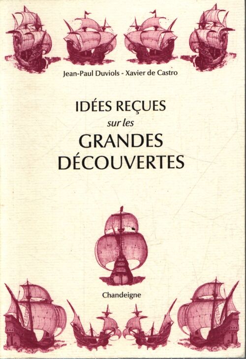 Idées reçues sur les grandes découvertes - Xavier De Castro - Livre