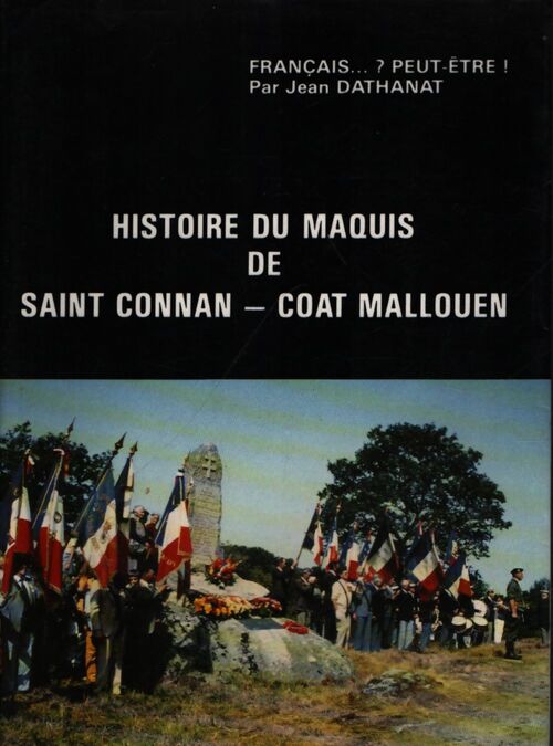 Histoire du maquis de Saint Connan- Coat Mallouen - Jean Dathanat - Livre