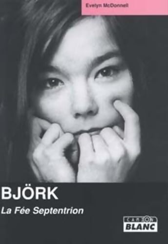 Björk : La fée septentrion - Evelyn Mcdonnell - Livre