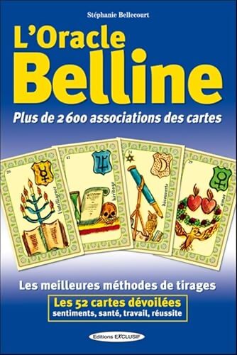 L'oracle Belline : Plus de 2600 associations des cartes - Stéphanie Bellecourt - Livre
