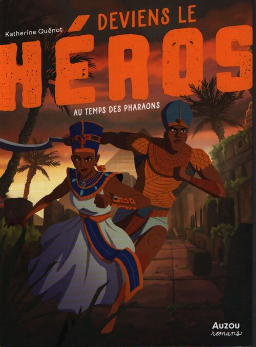 Deviens le héros - au temps des pharaons - Katherine Quenot - Livre