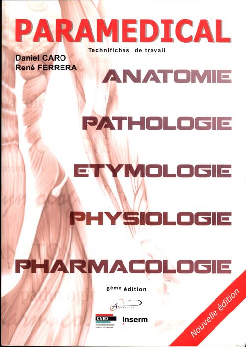 Paramédical technifiches de travail : Anatomie physiologie pathologie pharmacologie et étymologie - René Ferrera - Livre