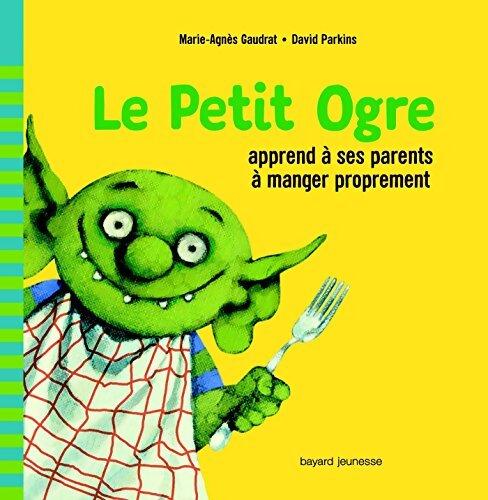Le Petit Ogre apprend à ses parents à manger proprement - Marie-Agnès Gaudrat - Livre