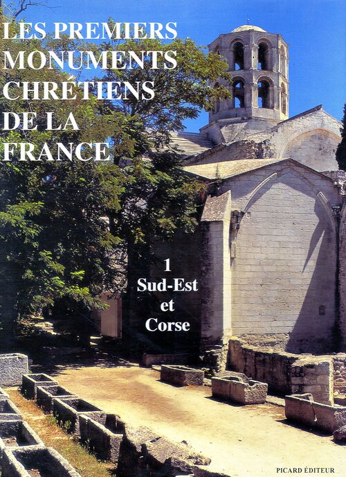 Les premiers monuments chrétiens de la France. Sud-est et Corse Tome I - Noël Duval - Livre