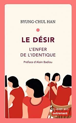 Le désir : l'enfer de l'identique - Byung-Chul Han - Livre