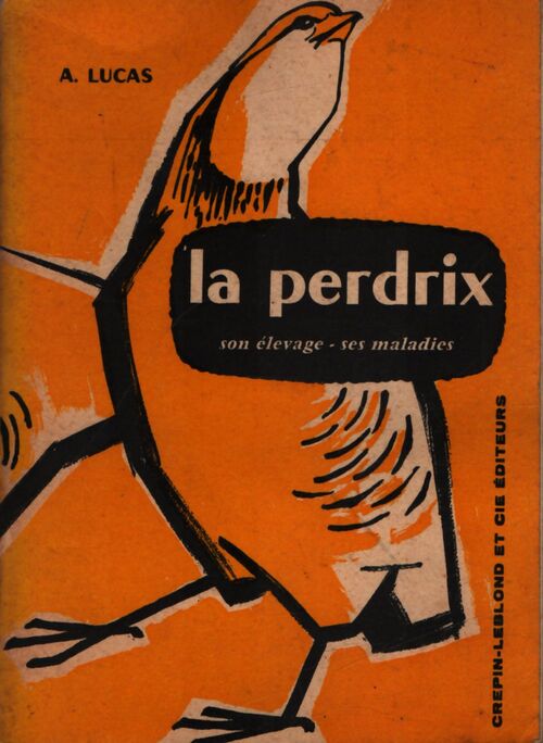 La perdrix, son élevage, ses maladies - A. Lucas - Livre