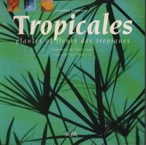 Tropicales plantes et fleurs des tropiques - Marie-Claude Priez - Livre