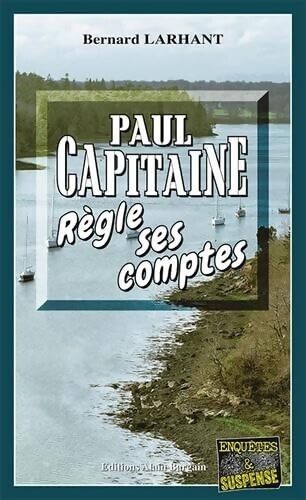 Paul capitaine règle ses comptes - Bernard Larhant - Livre