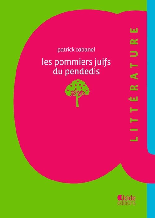 Les pommiers juifs du pendedis - Patrick Cabanel - Livre