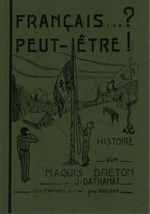 Français...? Peut-être ! : Histoire d'un maquis breton - Jean Dathanat - Livre
