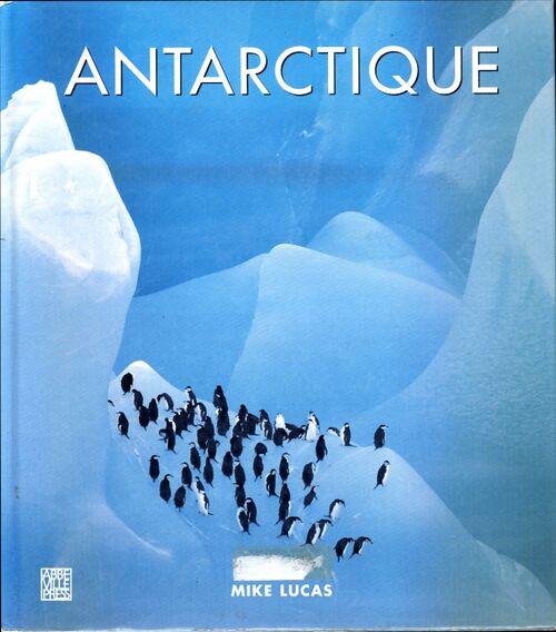 Antarctique - Mike Lucas - Livre