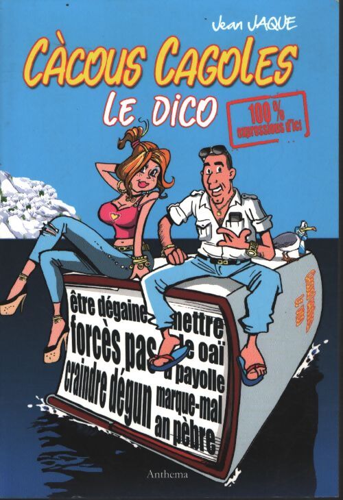 Càcous cagoles : Le dico : 100% expressions d'ici - Jean Jaque - Livre