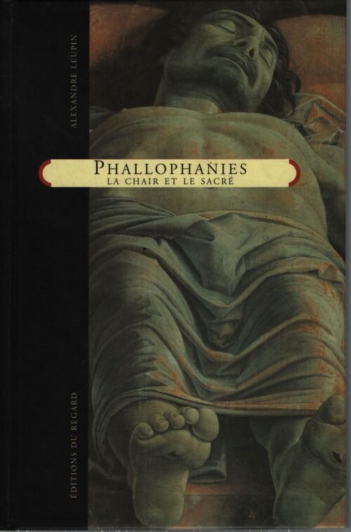 Phallophanies : La chair et le sacré - Alexandre Leupin - Livre