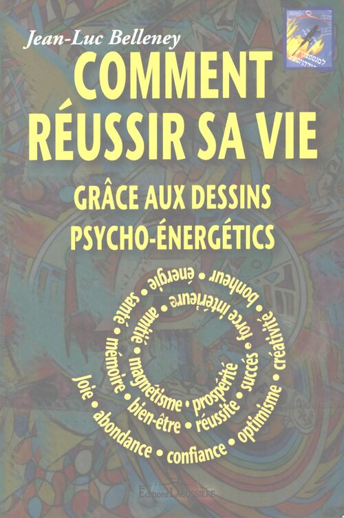 Comment réussir sa vie grâce aux dessins psycho-énergétics - Jean-Luc Belleney - Livre