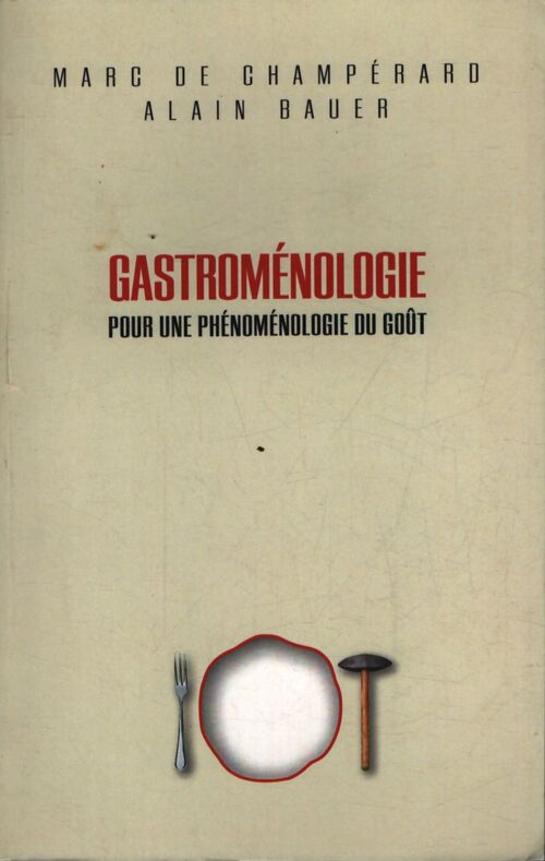 Gastroménologie : pour une phénoménologie du goût - Alain Bauer - Livre
