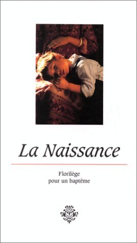 La naissance. Florilège pour un baptême - Louis Malle - Livre