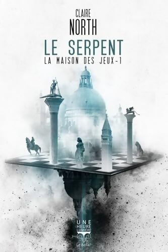 Le serpent : LA MAISON DES JEUX - 1 - Claire North - Livre