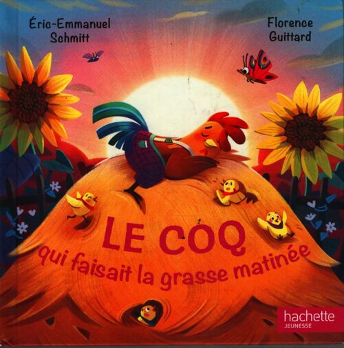Le coq qui faisait la grasse matinée - Florence Guittard Eric-Emmanuel Schmitt - Livre