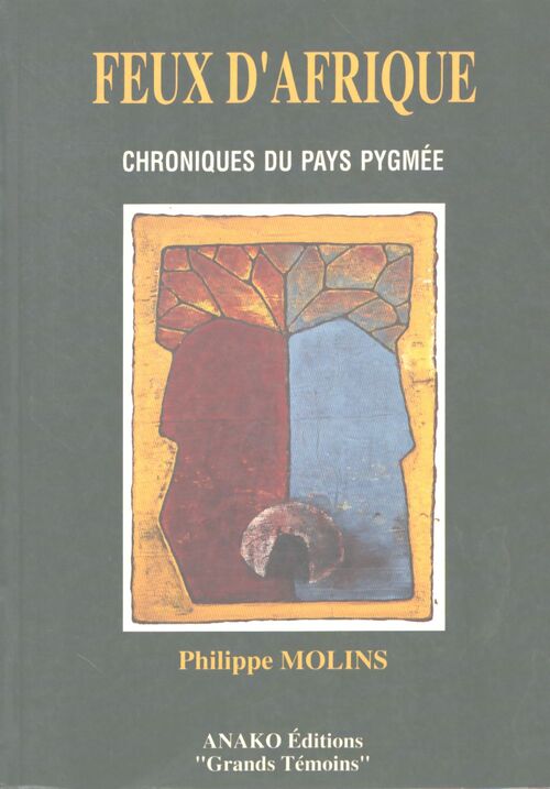 Feux d'Afrique. Chroniques du pays pigmée - Philippe Molins - Livre