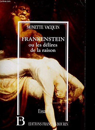 Frankenstein ou les Délires de la raison : Essai - Monette Vacquin - Livre