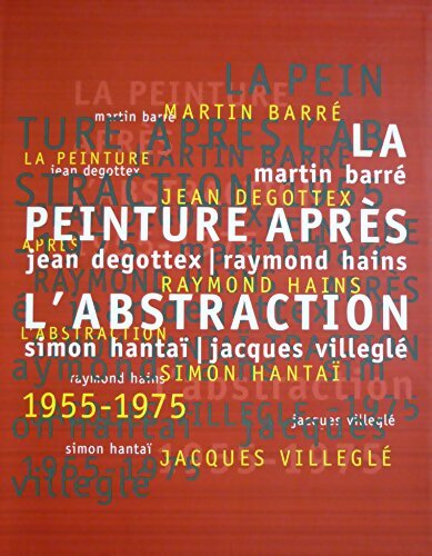 Peinture après l'abstraction 1955-1975 : - Musée D'ART MODERNE DE LA VILLE DE Paris 20 MAI-19 SEPTEMBRE 1999 - Collectif - Livre