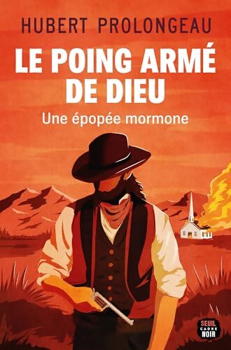 Le Poing armé de Dieu : Une épopée mormone - Hubert Prolongeau - Livre