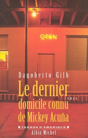 Le dernier domicile connu de Mickey Acuña - Dagoberto Gilb - Livre
