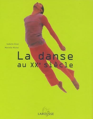 La Danse au XXe siècle - Isabelle Ginot - Livre